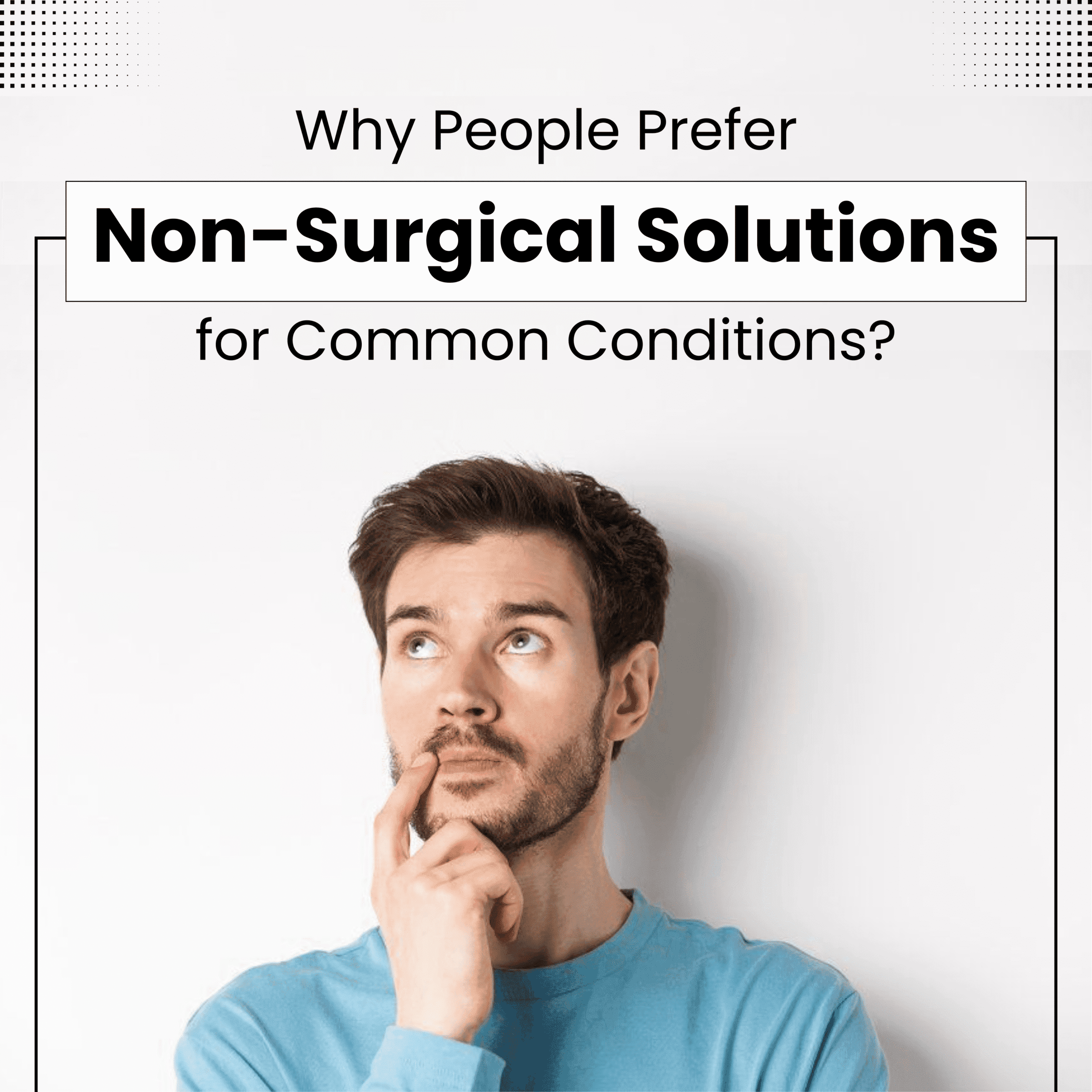Non-surgical solutions for common conditions